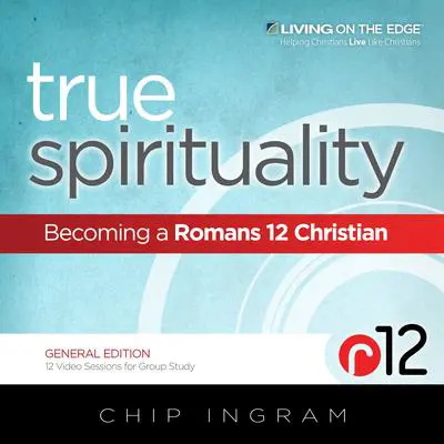 True Spirituality: Becoming a Romans 12 Christian Audibook, by Chip Ingram