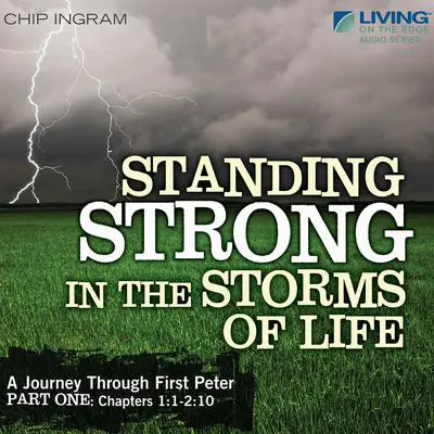 Standing Strong in the Storms of Life: A Journey through First Peter, Part 1 Audibook, by Chip Ingram