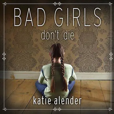 Bad Girls Don't Die Audibook, by Katie Alender