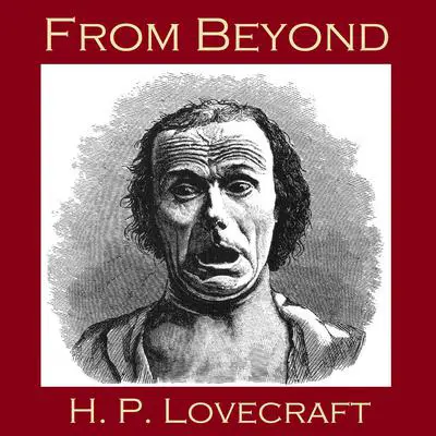 From Beyond Audibook, by H. P. Lovecraft