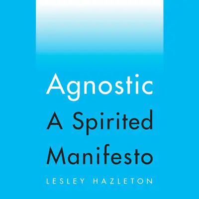 Agnostic: A Spirited Manifesto Audibook, by Lesley Hazelton