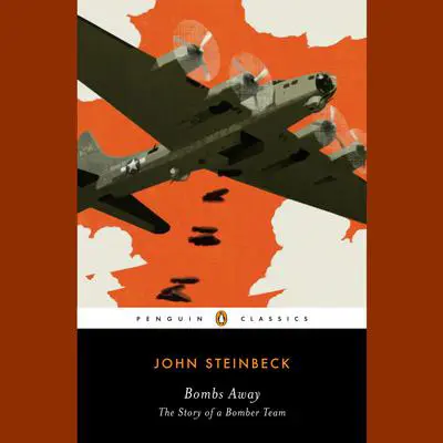 Bombs Away: The Story of a Bomber Team Audibook, by John Steinbeck