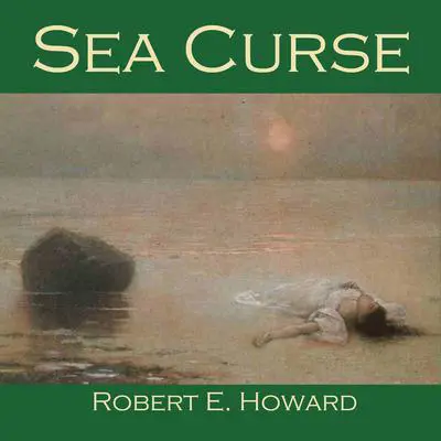 Sea Curse: A Tale of Faring Town Audibook, by Robert E. Howard