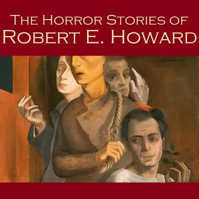 The Horror Stories of Robert E. Howard Audibook, by Robert E. Howard