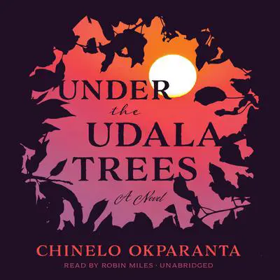 Under the Udala Trees Audibook, by Chinelo Okparanta