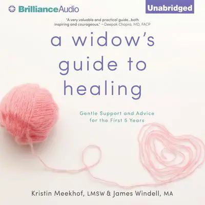 A Widow's Guide to Healing: Gentle Support and Advice for the First 5 Years Audibook, by Kristin Meekhof
