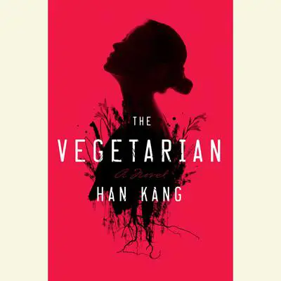 The Vegetarian: A Novel Audibook, by Han Kang