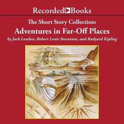 The Short Story Collection: Adventures in Far-Off Places Audibook, by Jack London