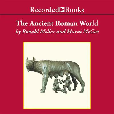 The Ancient Roman World Audibook, by Ronald Mellor