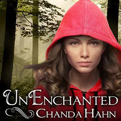 UnEnchanted Audibook, by Chanda Hahn