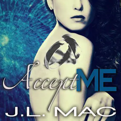 Accept Me Audibook, by J. L. Mac