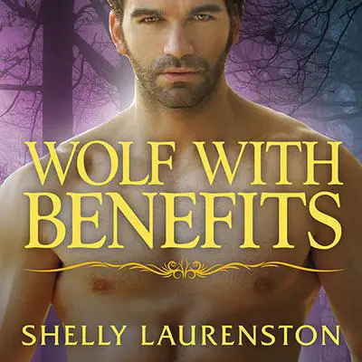 Wolf With Benefits Audibook, by Shelly Laurenston