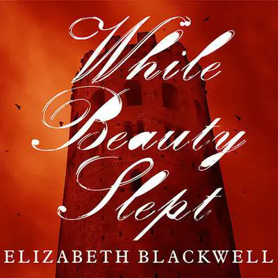 While Beauty Slept Audibook, by Elizabeth Blackwell
