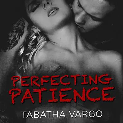 Perfecting Patience Audibook, by Tabatha Vargo