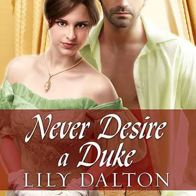 Never Desire a Duke Audibook, by Lily Dalton