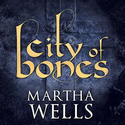 City of Bones Audibook, by Martha Wells