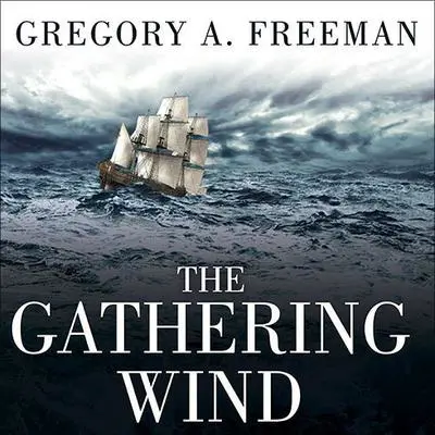 The Gathering Wind: Hurricane Sandy, the Sailing Ship Bounty, and a Courageous Rescue at Sea Audibook, by Gregory A. Freeman