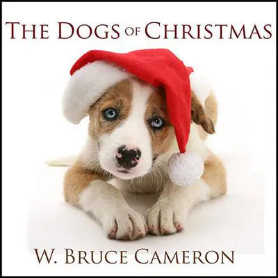 The Dogs of Christmas Audibook, by W. Bruce Cameron