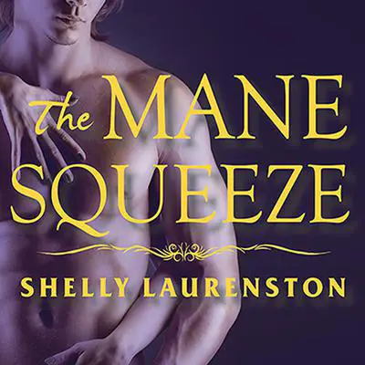 The Mane Squeeze Audibook, by Shelly Laurenston