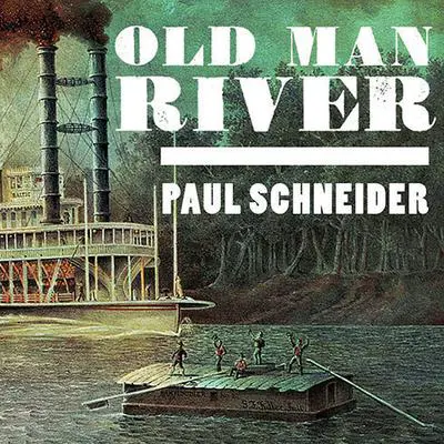 Old Man River: The Mississippi River in North American History Audibook, by Paul Schneider