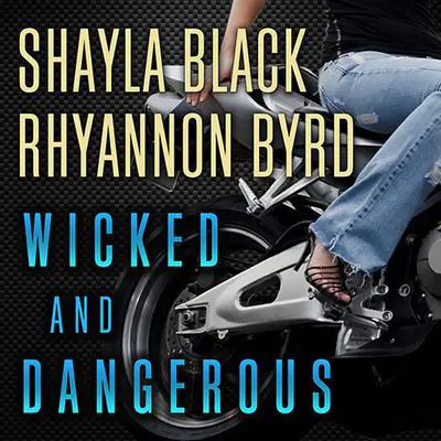 Wicked and Dangerous Audibook, by Shayla Black