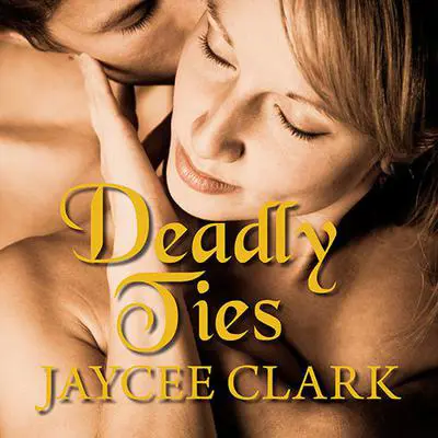 Deadly Ties Audibook, by Jaycee Clark