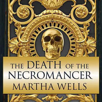 The Death of the Necromancer Audibook, by Martha Wells