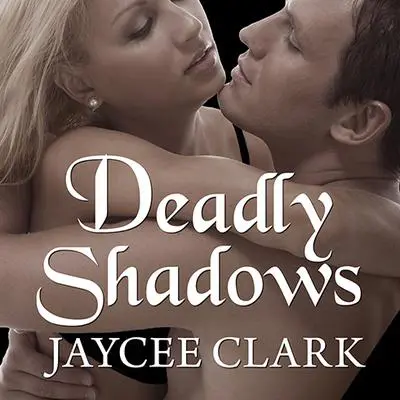 Deadly Shadows Audibook, by Jaycee Clark