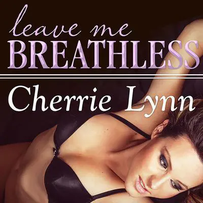 Leave Me Breathless Audibook, by Cherrie Lynn