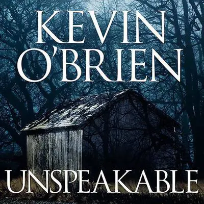 Unspeakable Audibook, by Kevin O’Brien