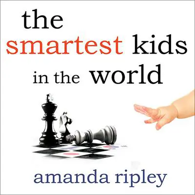 The Smartest Kids in the World: And How They Got That Way Audibook, by Amanda Ripley