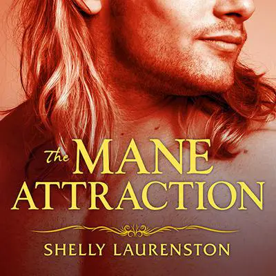 The Mane Attraction Audibook, by Shelly Laurenston