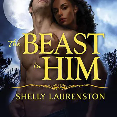 The Beast in Him Audibook, by Shelly Laurenston