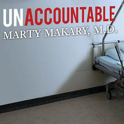 Unaccountable: What Hospitals Won't Tell You and How Transparency Can Revolutionize Health Care Audibook, by Marty Makary
