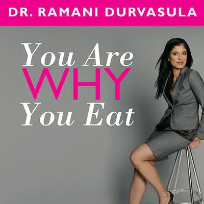 You Are Why You Eat: Change Your Food Attitude, Change Your Life Audibook, by Ramani Durvasula