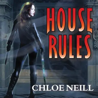 House Rules: A Chicagoland Vampires Novel Audibook, by Chloe Neill