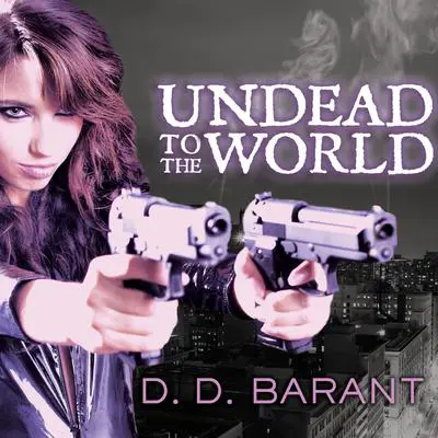 Undead to the World Audibook, by D. D. Barant