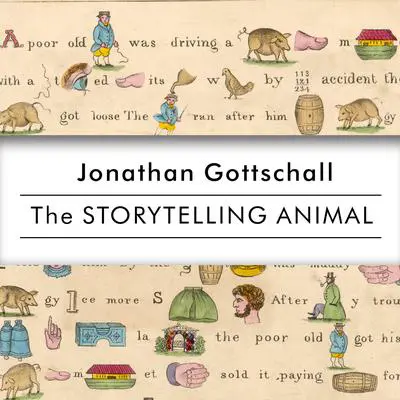 The Storytelling Animal: How Stories Make Us Human Audibook, by Jonathan Gottschall