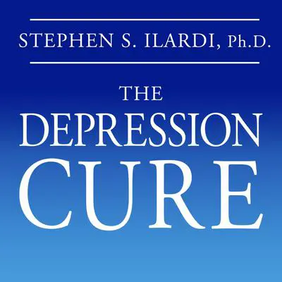 The Depression Cure: The 6-Step Program to Beat Depression without Drugs Audibook, by Stephen S. Ilardi