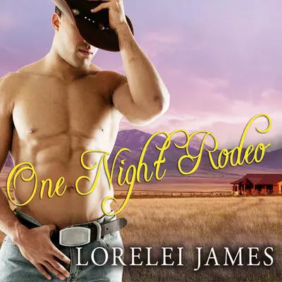 One Night Rodeo: A Blacktop Cowboys Novel Audibook, by Lorelei James