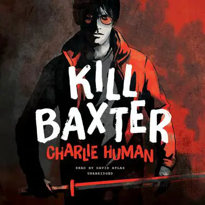 Kill Baxter Audibook, by Charlie Human
