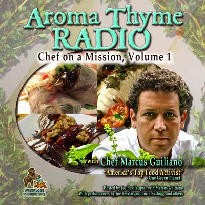 Aroma Thyme Radio with Chef Marcus Guiliano: Chef on a Mission, Volume 1 Audibook, by Marcus Guiliano