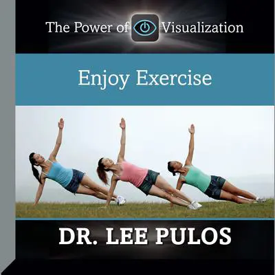 Enjoy Exercise Audibook, by Lee Pulos