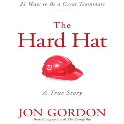Hard Hat: 21 Ways to Be a Great Teammate Audibook, by Jon Gordon