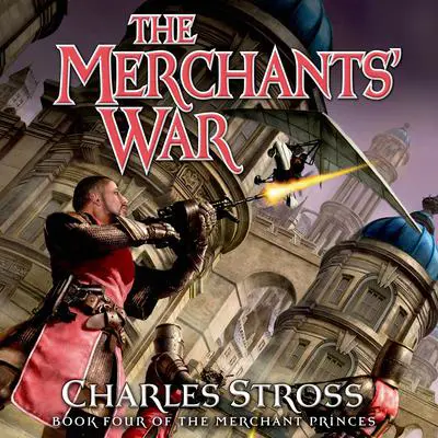 The Merchants' War: Book Four of the Merchant Princes Audibook, by Charles Stross