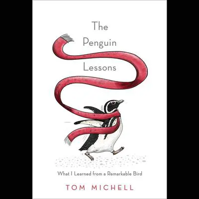 The Penguin Lessons: What I Learned from a Remarkable Bird Audibook, by Tom Michell
