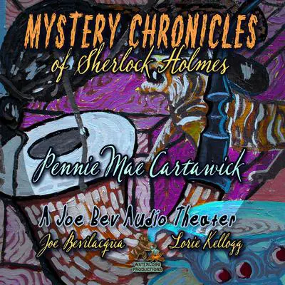 Mystery Chronicles of Sherlock Holmes, Extended Edition: A Quintet Collection of Short Stories Audibook, by Pennie Mae Cartawick