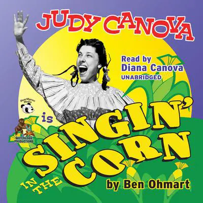 Judy Canova: Singin’ in the Corn! Audibook, by Ben Ohmart