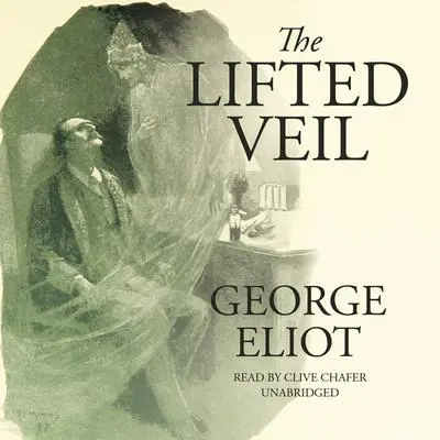 The Lifted Veil Audibook, by George Eliot