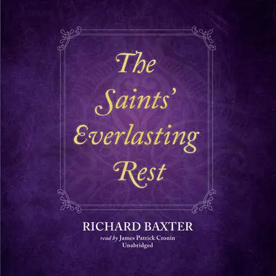 The Saints’ Everlasting Rest Audibook, by Richard Baxter